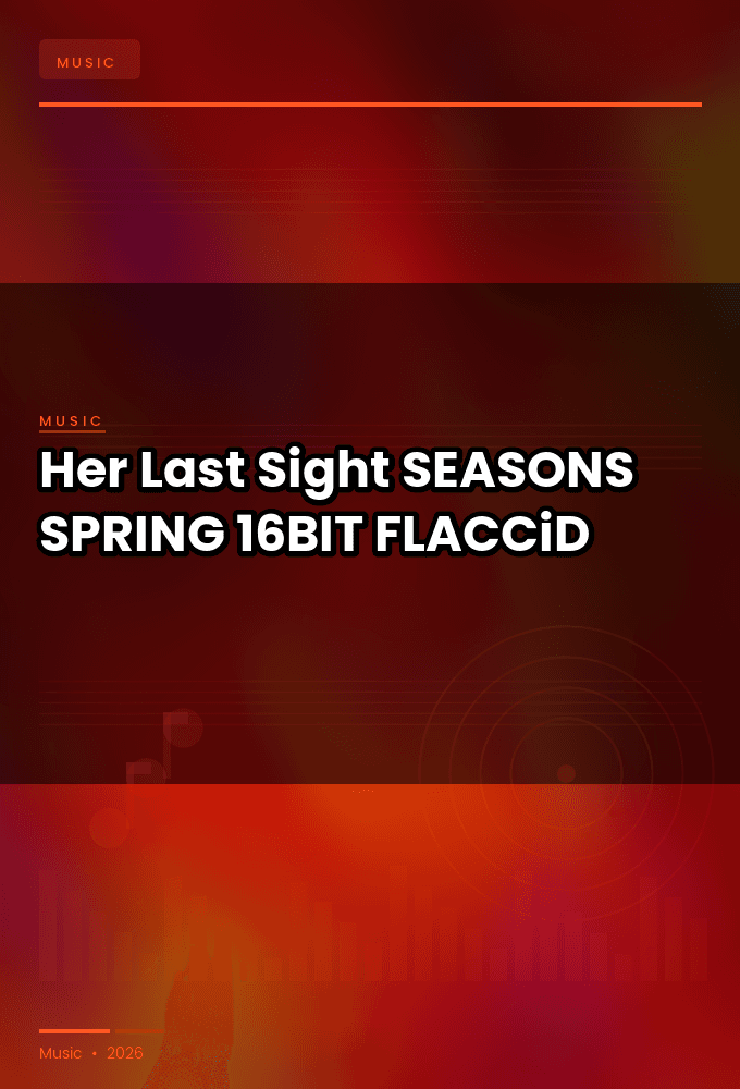 Her_Last_Sight-SEASONS_SPRING-EP-16BIT-WEB-FLAC-2026-FLACCiD