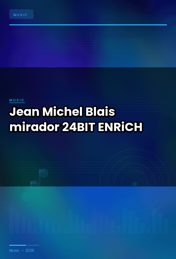 Jean-Michel_Blais-mirador-24BIT-WEB-FLAC-2026-ENRiCH