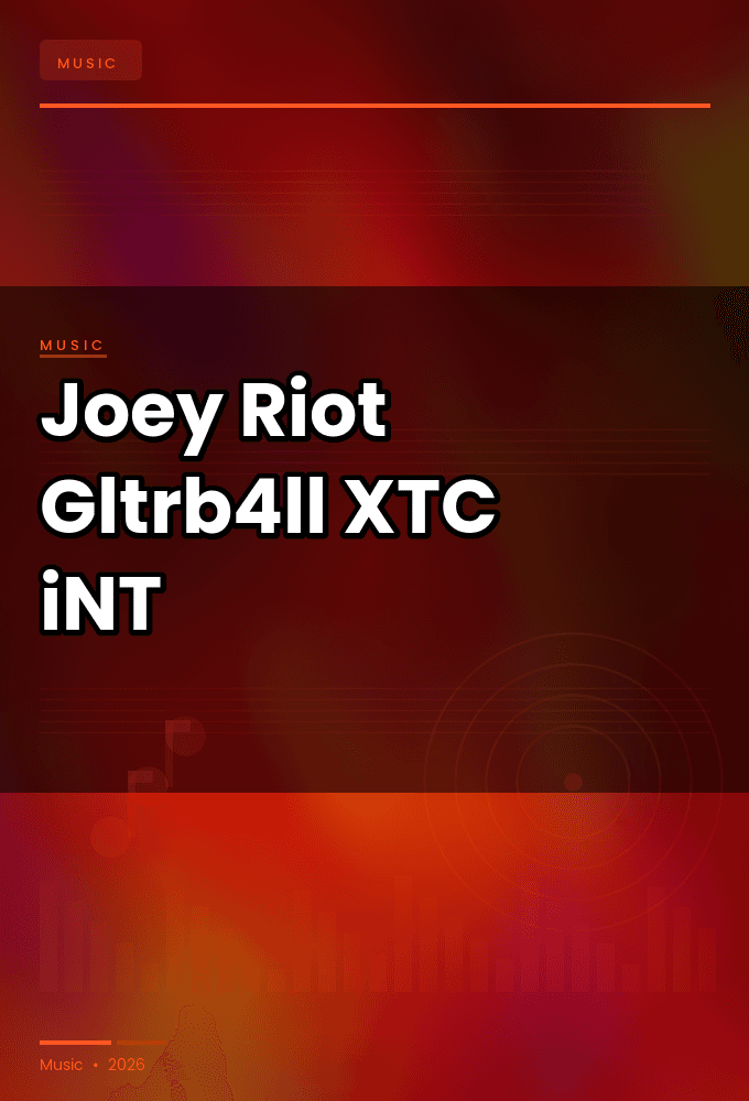 Joey_Riot-Gltrb4ll-SINGLE-WEB-2024-XTC_iNT