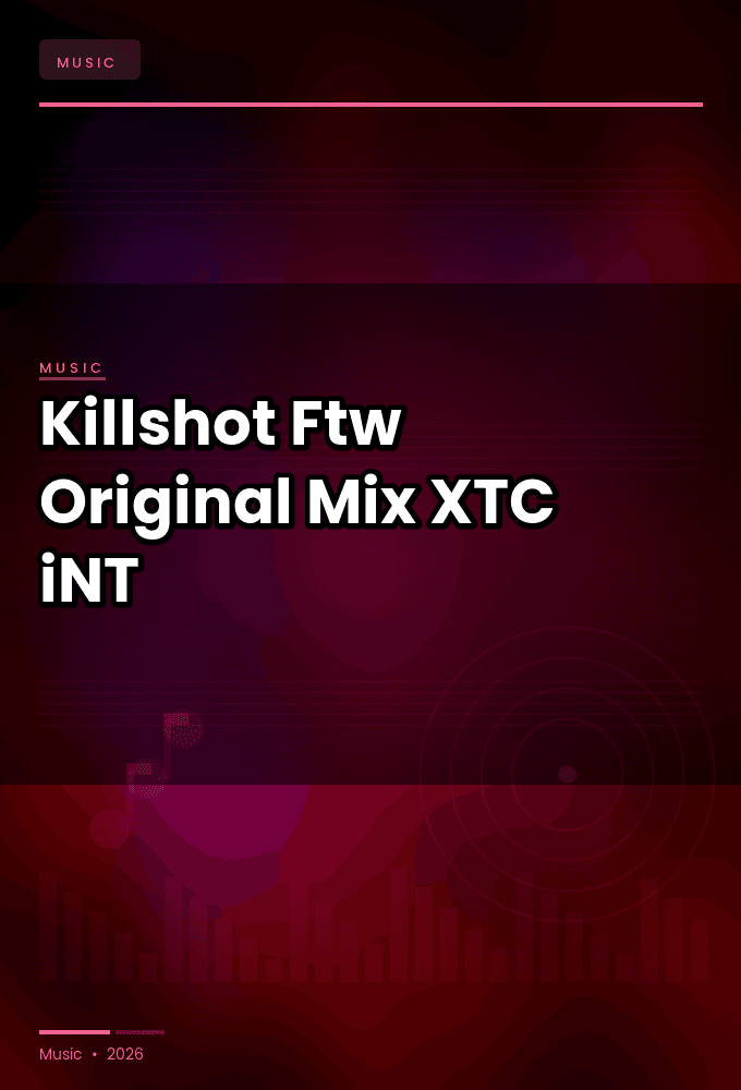 Killshot-Ftw_Original_Mix_-SINGLE-WEB-2024-XTC_iNT