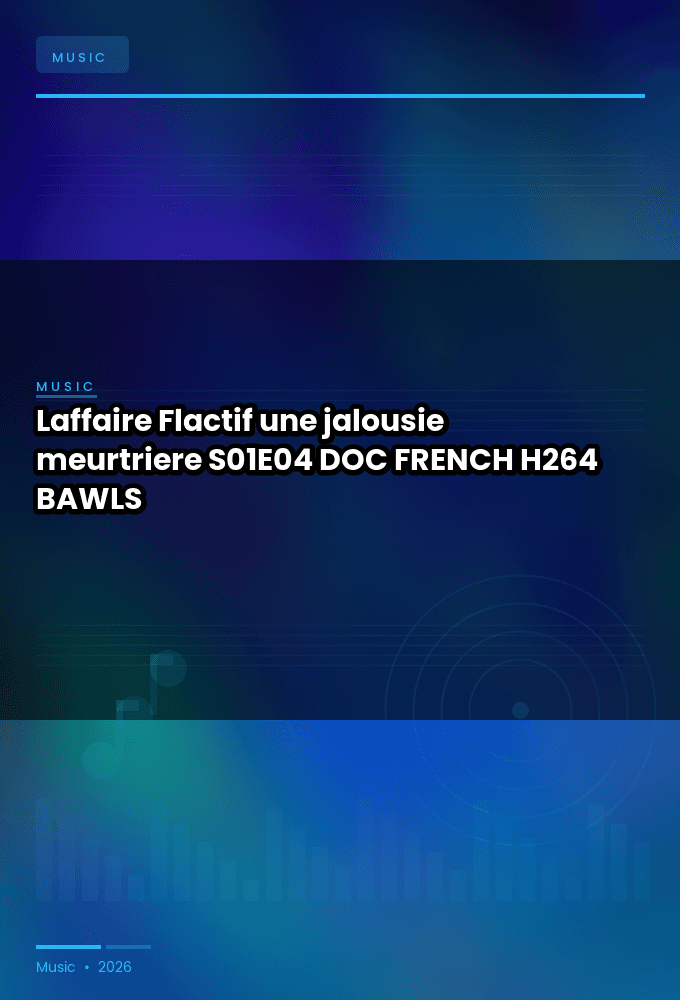 Laffaire.Flactif.une.jalousie.meurtriere.S01E04.DOC.FRENCH.WEB.H264-BAWLS