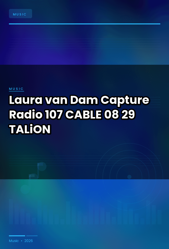 Laura_van_Dam_-_Capture_Radio_107-CABLE-08-29-2026-TALiON