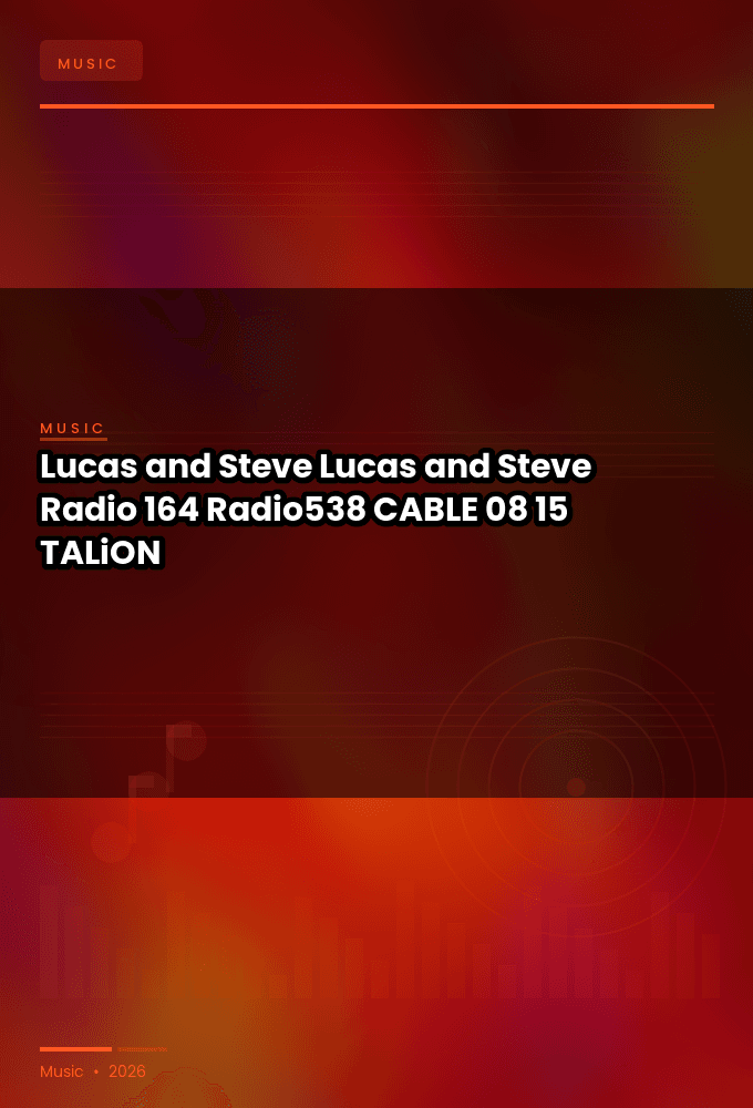 Lucas_and_Steve_-_Lucas_and_Steve_Radio_164_Radio538_-CABLE-08-15-2026-TALiON