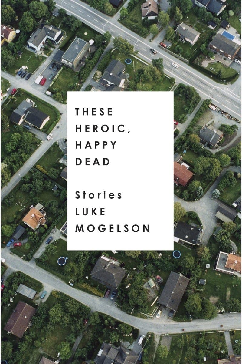 Luke.Mogelson.These.Heroic.Happy.Dead.Stories.2016.RETAiL.EPUB.eBook-NODE