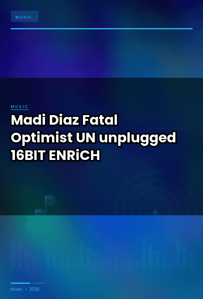 Madi_Diaz-Fatal_Optimist_UN-unplugged_-16BIT-WEB-FLAC-2026-ENRiCH
