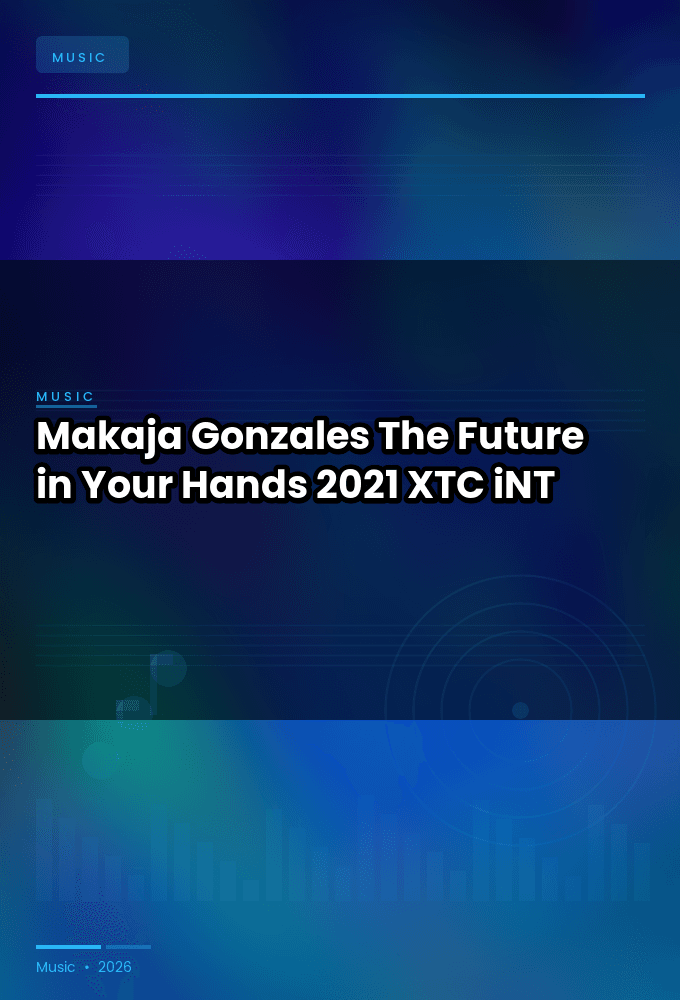 Makaja_Gonzales-The_Future_in_Your_Hands-WEB-2021-XTC_iNT