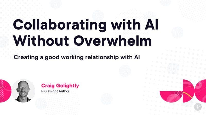 Pluralsight.Collaborating.with.AI.Without.Overwhelm.2026.BOOKWARE-GETH