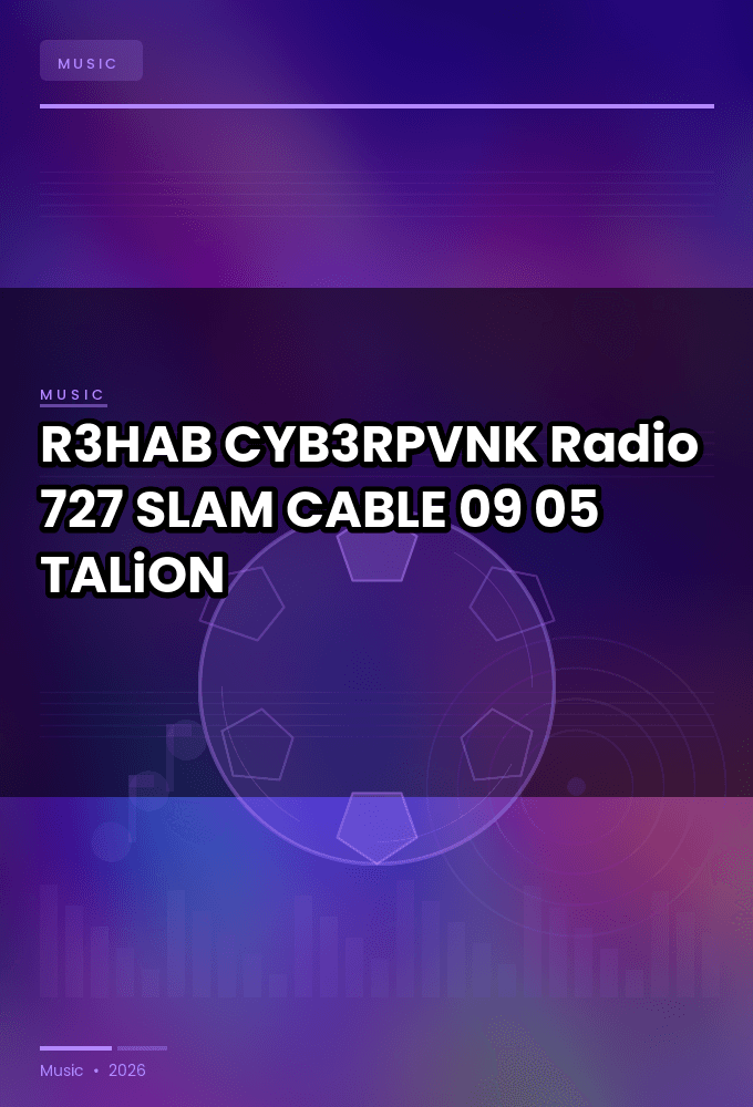 R3HAB_-_CYB3RPVNK_Radio_727_SLAM_-CABLE-09-05-2026-TALiON