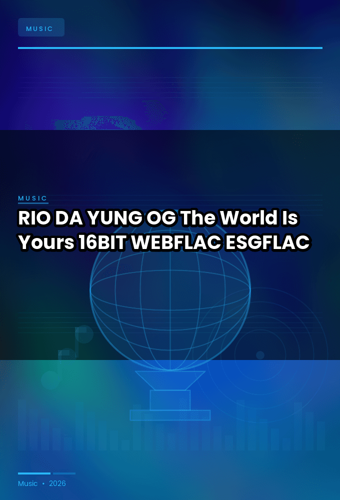 RIO_DA_YUNG_OG-The_World_Is_Yours-16BIT-WEBFLAC-2026-ESGFLAC