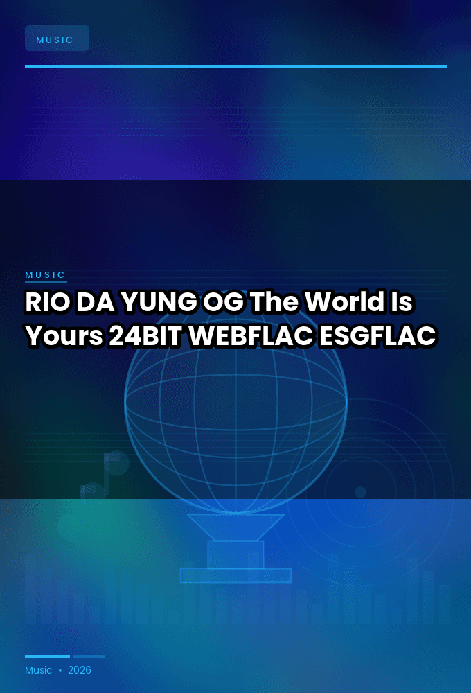 RIO_DA_YUNG_OG-The_World_Is_Yours-24BIT-WEBFLAC-2026-ESGFLAC