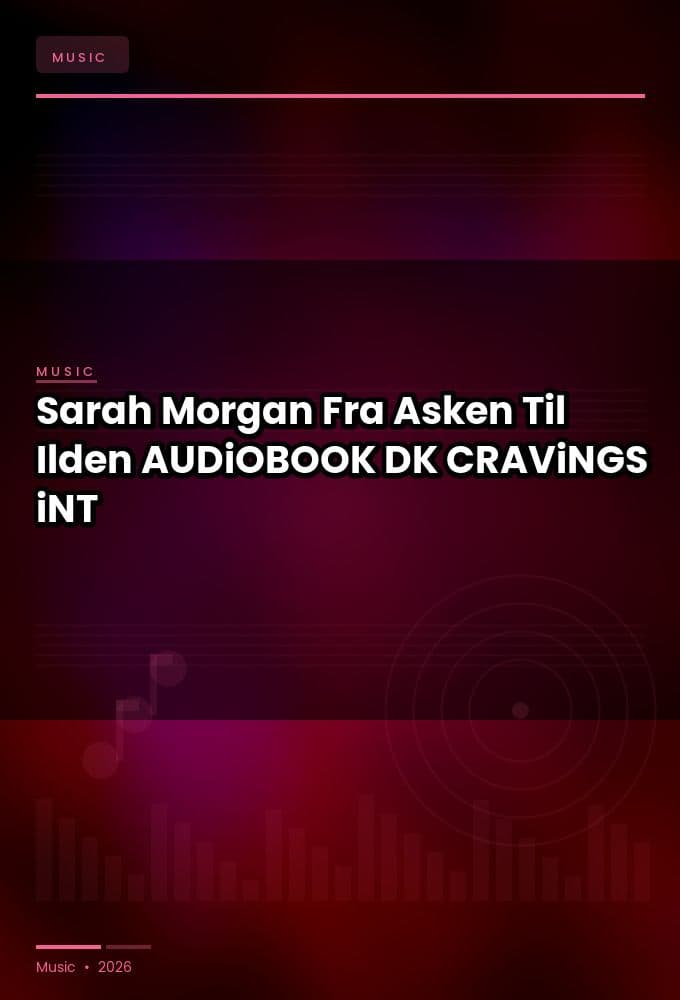 Sarah_Morgan_-_Fra_Asken_Til_Ilden-AUDiOBOOK-WEB-DK-2026-CRAViNGS_iNT