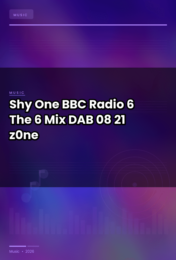 Shy_One-BBC_Radio_6_The_6_Mix-DAB-08-21-2026-z0ne