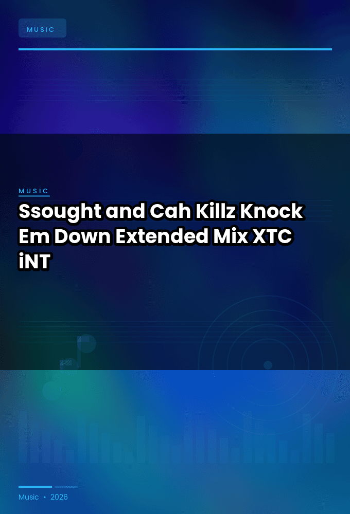 Ssought_and_Cah_Killz-Knock_Em_Down_Extended_Mix_-SINGLE-WEB-2025-XTC_iNT