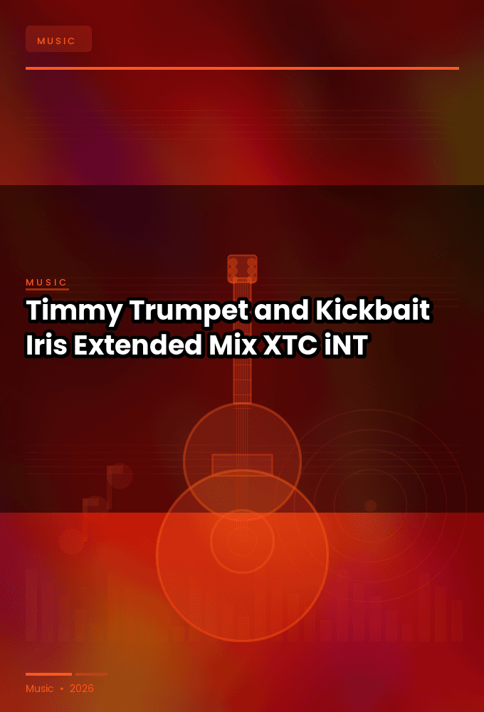 Timmy_Trumpet_and_Kickbait-Iris_Extended_Mix_-SINGLE-WEB-2024-XTC_iNT