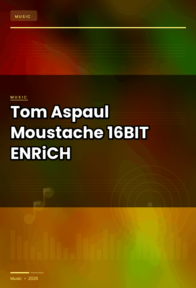 Tom_Aspaul-Moustache-16BIT-WEB-FLAC-2026-ENRiCH