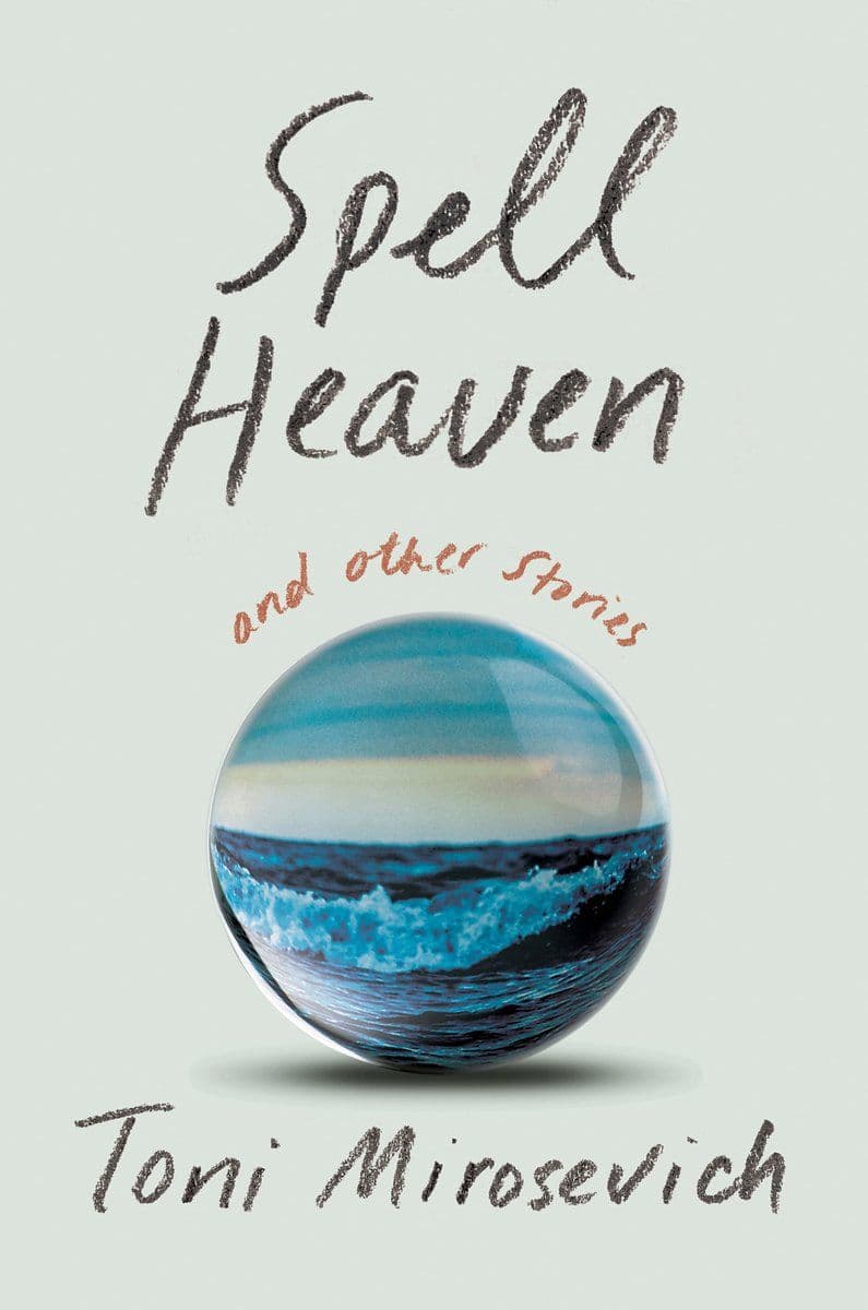 Toni.Mirosevich.-.Spell.Heaven.And.Other.Stories.2022.RETAIL.EPUB.eBook-CTO