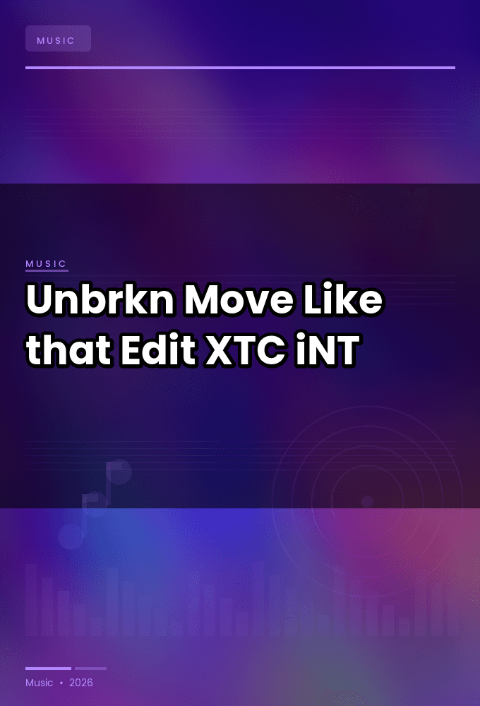 Unbrkn-Move_Like_that_Edit_-SINGLE-WEB-2025-XTC_iNT