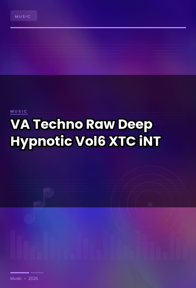 VA-Techno_Raw_Deep_Hypnotic_Vol6-WEB-2024-XTC_iNT