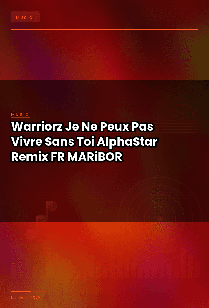 Warriorz-Je_Ne_Peux_Pas_Vivre_Sans_Toi_AlphaStar_Remix_-WEB-FR-2026-MARiBOR