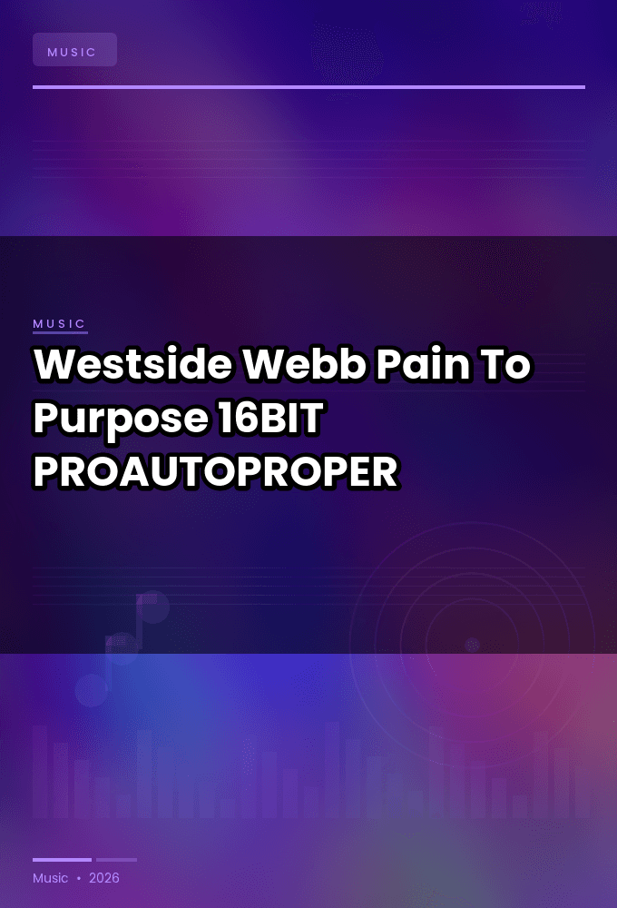 Westside_Webb-Pain_To_Purpose-PROPER-16BIT-WEB-FLAC-2026-PROAUTOPROPER