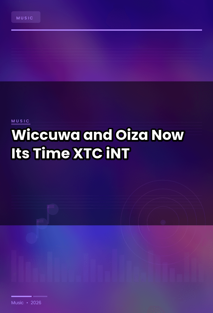 Wiccuwa_and_Oiza-Now_Its_Time-WEB-2022-XTC_iNT
