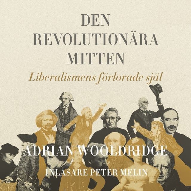 Adrian_Wooldridge_-_Den_Revolutionaera_Mitten_Liberalismens_Foerlorade_Sjael-AUDiOBOOK-WEB-SE-2026-CRAViNGS_iNT
