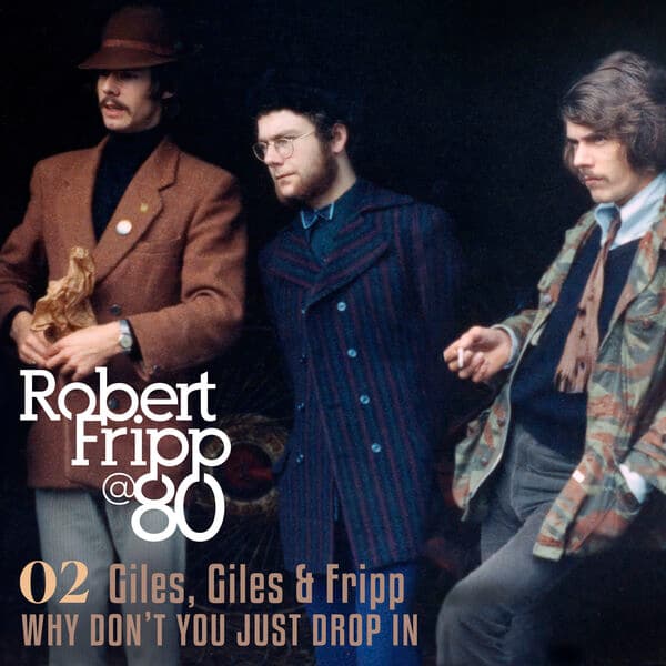 Giles_Giles_and_Fripp-Why_Dont_You_Just_Drop_In_Robert_Fripp_at_80_Vol_2-DIGITAL_45-WEB-2026-QUAVER