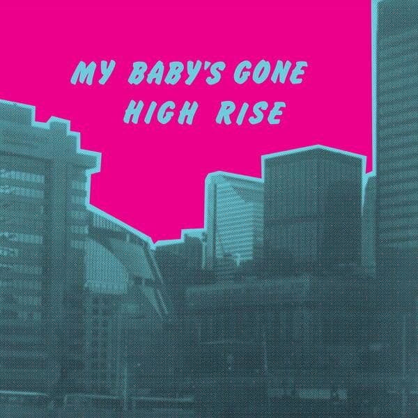 High_Rise-My_Babys_Gone-WEB-2026-ENRiCH