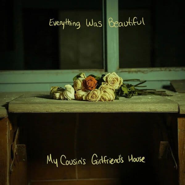 My_Cousins_Girlfriends_House-Everything_Was_Beautiful-WEB-2026-QUAVER