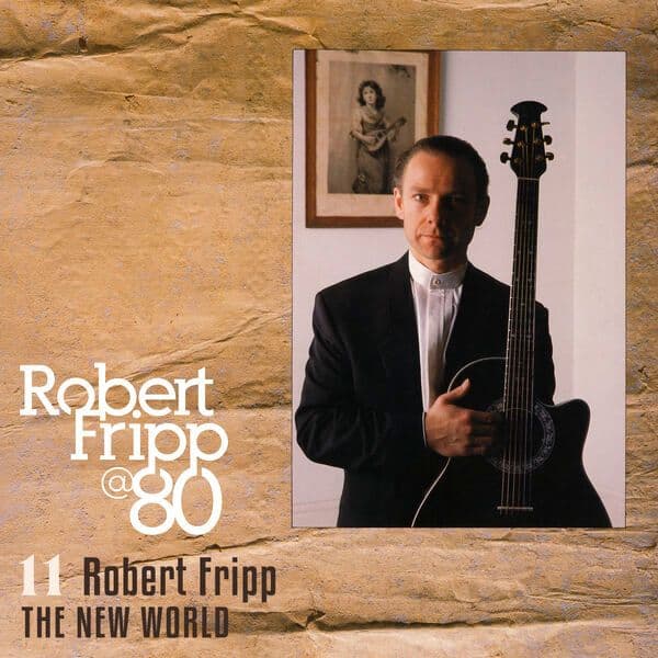Robert_Fripp-The_New_World_Robert_Fripp_at_80_Vol_11-DIGITAL_45-24BIT-48KHZ-WEB-FLAC-2026-OBZEN