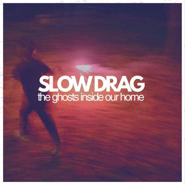 Slow_Drag-The_Ghosts_Inside_Our_Home-16BIT-WEB-FLAC-2026-OBZEN