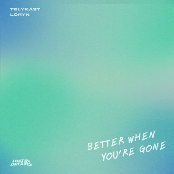 TELYKast-Better_When_Youre_Gone-SINGLE-WEB-2026-QUAVER