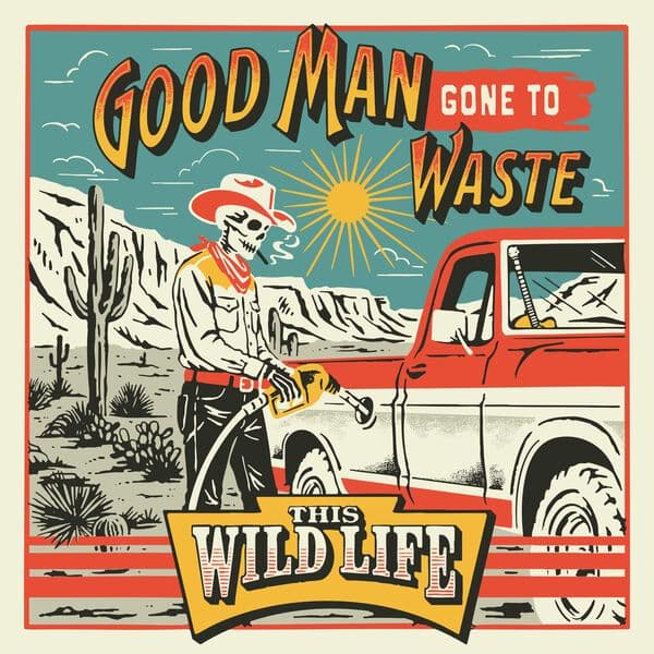 This_Wild_Life-Good_Man_Gone_To_Waste-SINGLE-WEB-2026-QUAVER