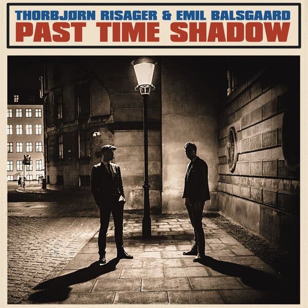 Thorbjorn_Risager_and_Emil_Balsgaard-Past_Time_Shadow-24BIT-48KHZ-WEB-FLAC-2026-OBZEN