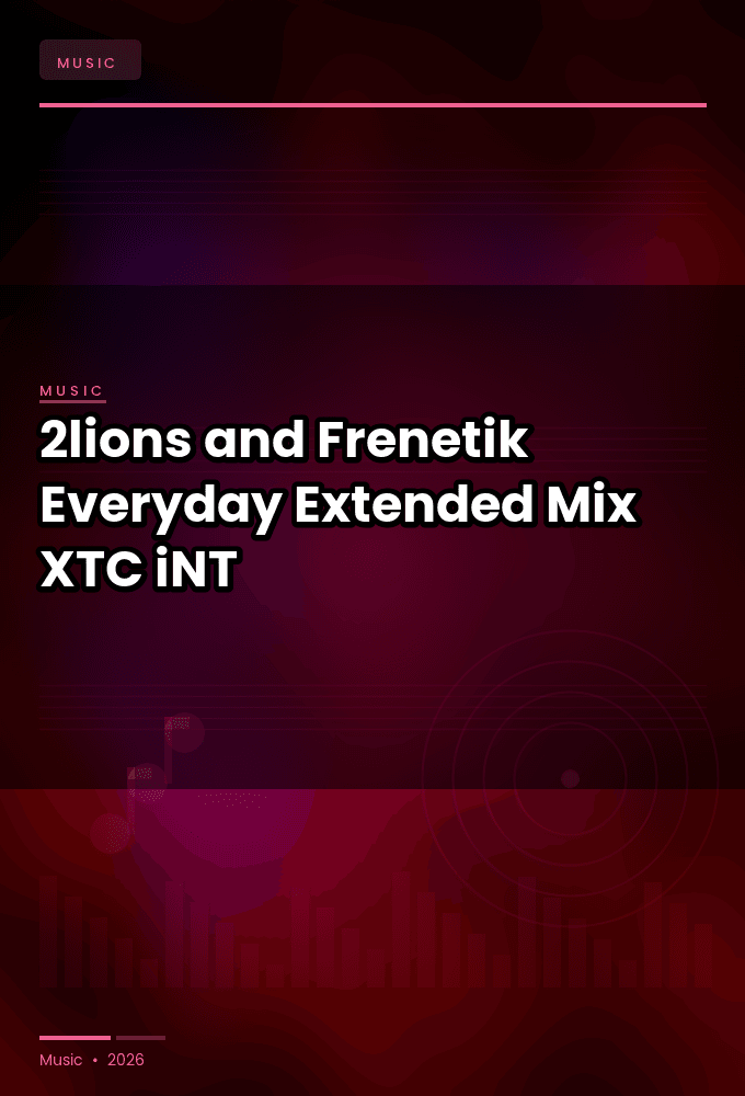 2lions_and_Frenetik-Everyday_Extended_Mix_-SINGLE-WEB-2024-XTC_iNT