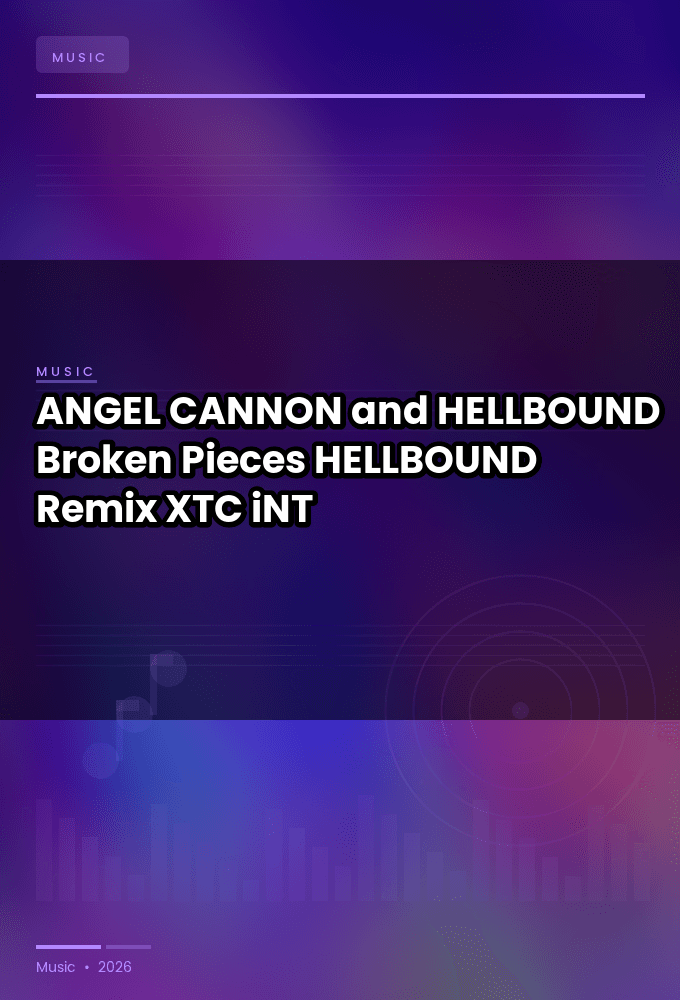 ANGEL_CANNON_and_HELLBOUND-Broken_Pieces_HELLBOUND_Remix_-SINGLE-WEB-2024-XTC_iNT