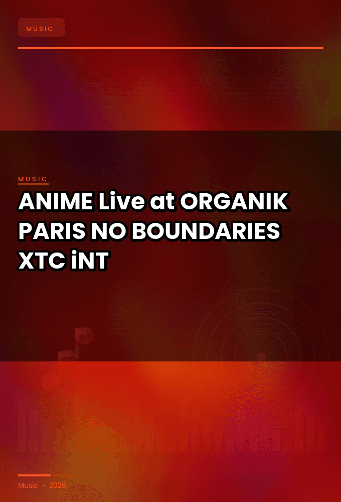 ANIME-Live_at_ORGANIK_PARIS_NO_BOUNDARIES_2026-WEB-2026-XTC_iNT