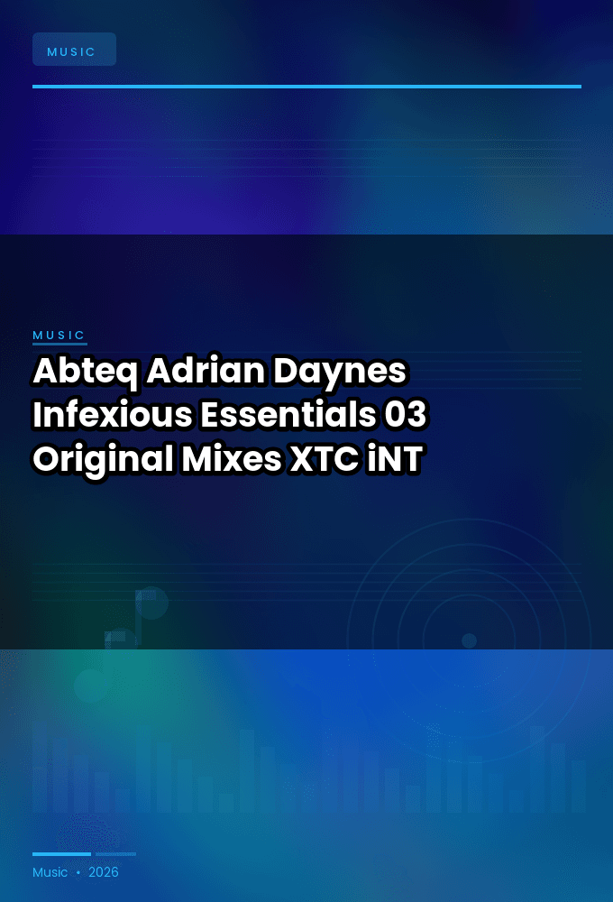 Abteq_Adrian_Daynes-Infexious_Essentials_03_Original_Mixes_-WEB-2024-XTC_iNT