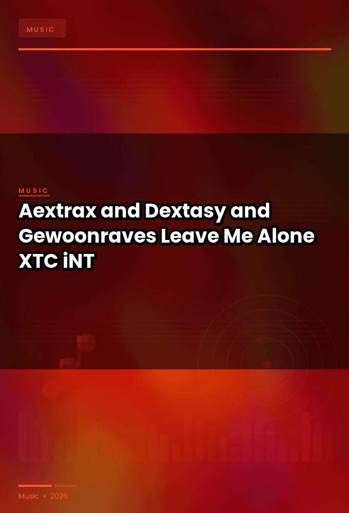 Aextrax_and_Dextasy_and_Gewoonraves-Leave_Me_Alone-SINGLE-WEB-2024-XTC_iNT