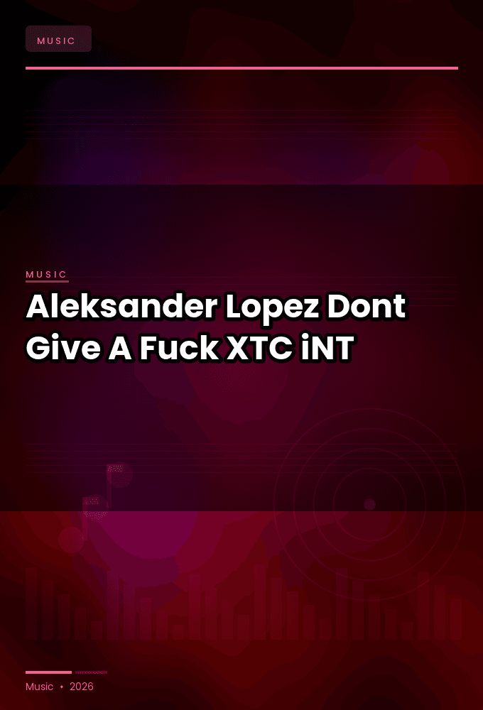 Aleksander_Lopez-Dont_Give_A_Fuck-WEB-2024-XTC_iNT