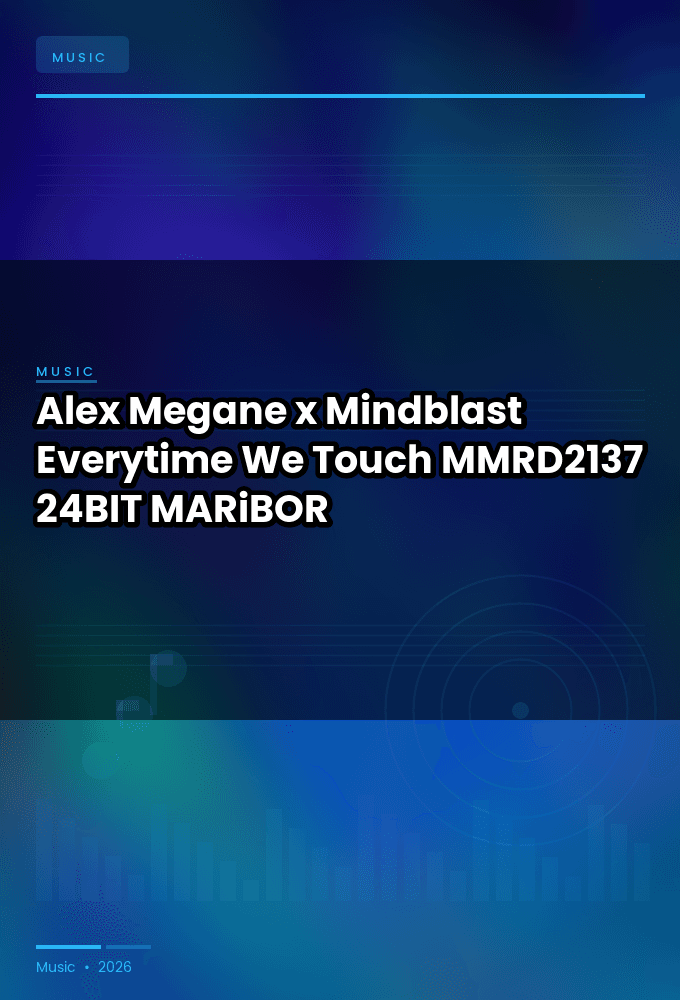 Alex_Megane_x_Mindblast-Everytime_We_Touch-_MMRD2137_-24BIT-WEB-FLAC-2026-MARiBOR
