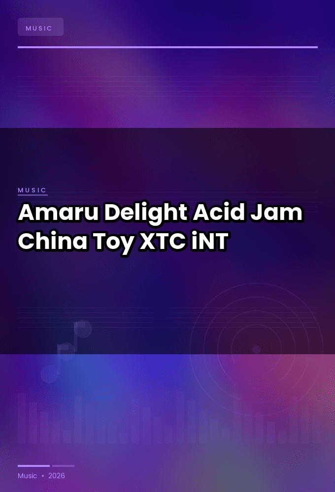 Amaru-Delight_-_Acid_Jam_-_China_Toy-WEB-2024-XTC_iNT