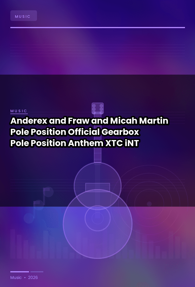 Anderex_and_Fraw_and_Micah_Martin-Pole_Position_Official_Gearbox_Pole_Position_2023_Anthem_-SINGLE-WEB-2023-XTC_iNT