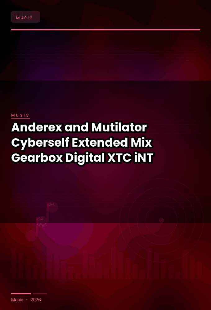Anderex_and_Mutilator-Cyberself_Extended_Mix_Gearbox_Digital-SINGLE-WEB-2023-XTC_iNT