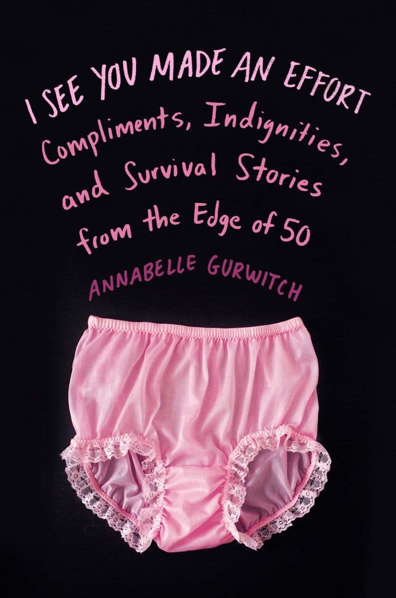 Annabelle.Gurwitch.-.I.See.You.Made.An.Effort.Compliments.Indignities.And.Survival.Stories.From.The.Edge.Of.50.2014.RETAIL.EPUB.eBook-CTO