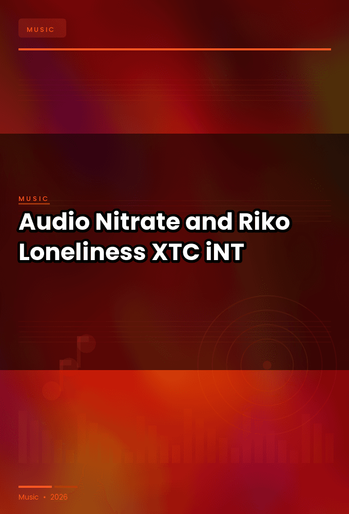 Audio_Nitrate_and_Riko-Loneliness-WEB-2024-XTC_iNT