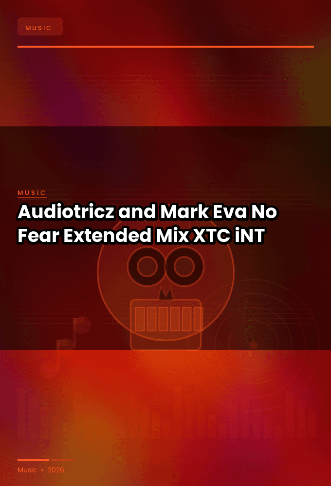 Audiotricz_and_Mark_Eva-No_Fear_Extended_Mix_-SINGLE-WEB-2024-XTC_iNT