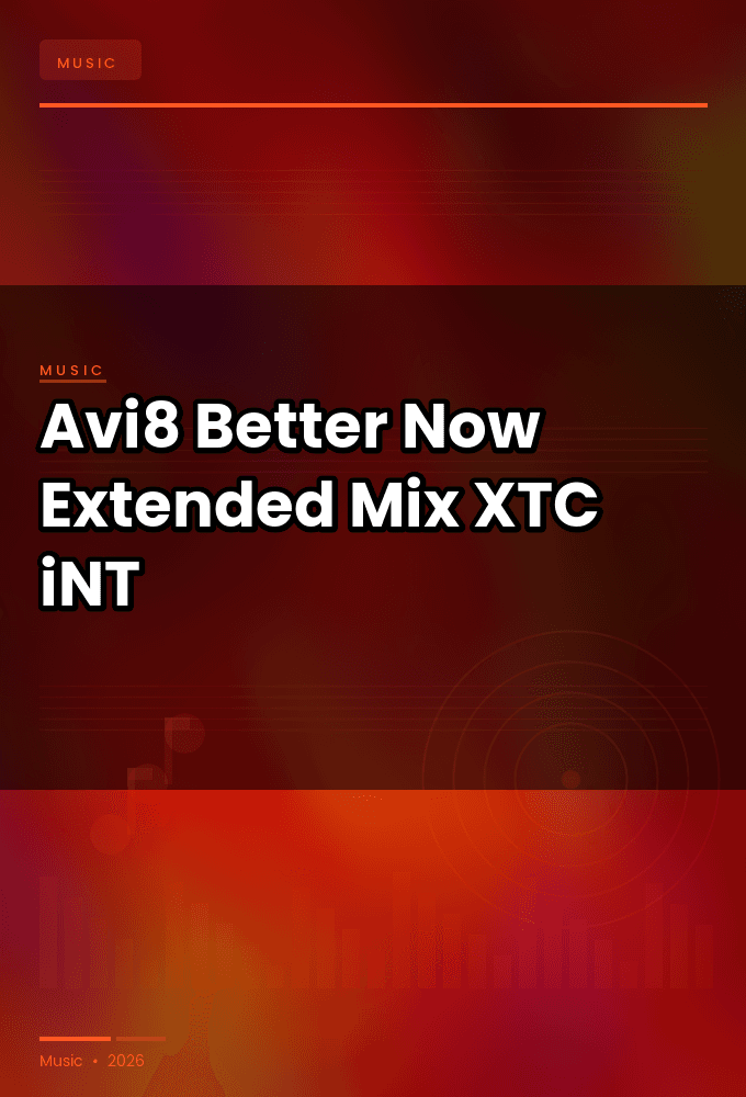 Avi8-Better_Now_Extended_Mix_-SINGLE-WEB-2024-XTC_iNT