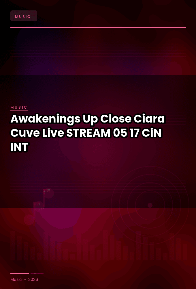 Awakenings_Up_Close_2026-Ciara_Cuve_Live-STREAM-05-17-2026-CiN_INT