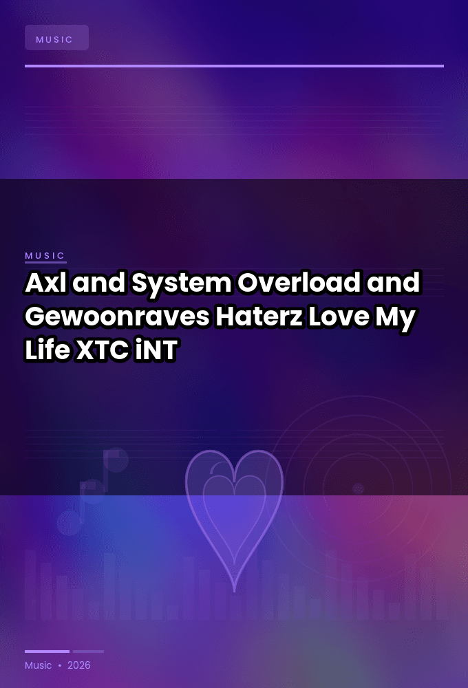 Axl_and_System_Overload_and_Gewoonraves-Haterz_Love_My_Life-WEB-2024-XTC_iNT